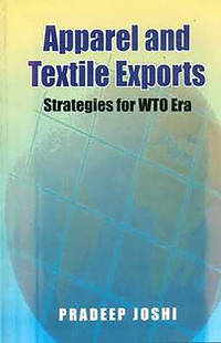Apparel And Textile Exports  Strategies For Wto Era (2006)