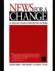 News for a Change: An Advocates Guide to Working with the Media