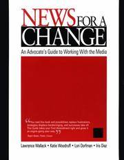 News for a Change: An Advocate′s Guide to Working with the Media