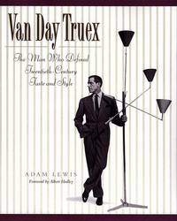 Van Day Truex: The Man Who Defined Twentieth-Century Taste and Style de Lewis, Adam