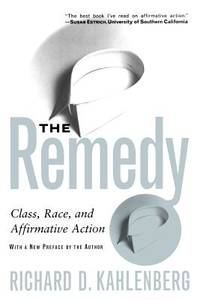 The Remedy : Class, Race, and Affirmative Action