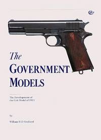 The Government Models:  The Development of the Colt Model of 1911.