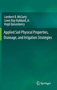 Applied Soil Physical Properties, Drainage, and Irrigation Strategies. 2016