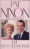 Pat Nixon: The Untold Story by Julie Nixon Eisenhower - 1986-11-15