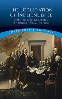 The Declaration of Independence and Other Great Documents of American History 1775-1865 (Dover...