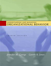 Understanding and Managing Organizational Behavior by Jones, Gareth R., George, Jennifer M