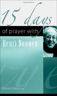 15 Days of Prayer with Henri Nouwen by Robert Waldron - Paperback - 2009-10-01 - from Ergodebooks (SKU: DADAX1565483243)