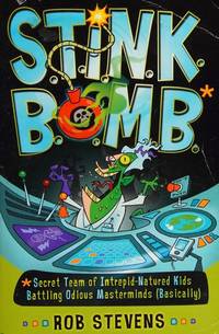 S.T.I.N.K.B.O.M.B.: Secret Team of Intrepid-Natured Kids Battling Odious Masterminds, Basically