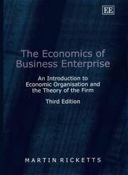 The Economics of Business Enterprise: An Introduction to Economic Organisation and the Theory of...