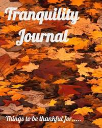 Tranquility Journal: A place to write down important thoughts and events. (Tranquility Journal Series)
