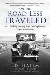 On the Road Less Traveled: An Unlikely Journey from the Orphanage to the Boardroom by Hajim, Ed; Plaskin, Glenn - 2021-03-02