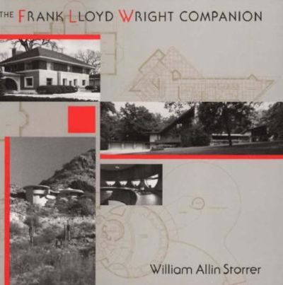 The Frank Lloyd Wright Companion by Storrer, William Allin