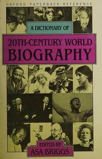 A DICTIONARY OF 20TH-CENTURY WORLD BIOGRAPHY (Oxford Paperback Reference)