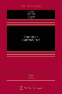 The First Amendment (Aspen Casebook) by Geoffrey R. Stone; Louis M