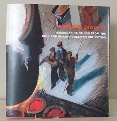 Modern Dialect: American Paintings from the John and Susan Horseman Collection