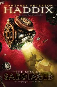 Sabotaged (The Missing, Book 3) by Haddix, Margaret Peterson