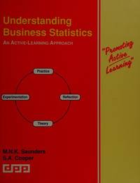 UNDERSTANDING BUSINESS STATISTICS: AN ACTIVE-LEARNING APPROACH (PROMOTING ACTIVE LEARNING S.) by S.A. COOPER MARK N.K. SAUNDERS - Paperback - 01/01/1993 - from Greener Books Ltd (SKU: 4028423)