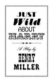 image of Just Wild about Harry: A Melo-Melo in Seven Scenes (New Directions)