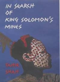 In Search of King Solomon&#039;s Mines by Tahir Shah - 2002