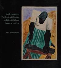 Jacob Lawrence: the Frederick Douglass and Harriet Tubman Series of 1938-40 by Wheat, Ellen Harkins (Author) ; William R. Harvey (Foreword) - 1991