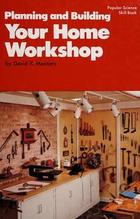 Planning and Building Your Home Workshop (Popular Science Skill Book).