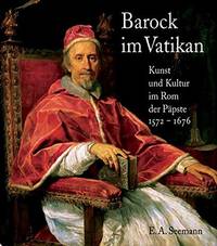 Barock im Vatikan: Kunst und Kultur im Rom der Päpste