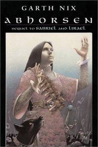 Abhorsen by Garth Nix - First Edition, First Printing - 2003 - from Nothing Like A Good Book (SKU: 1002031)