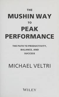 The Mushin Way to Peak Performance:  The Path to Productivity, Balance, and Success