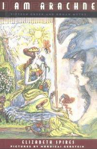 I Am Arachne: Fifteen Greek and Roman Myths