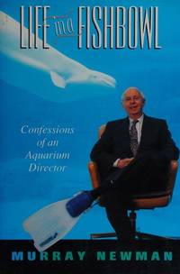 Life in a Fishbowl Confessions of an Aquarium Director
