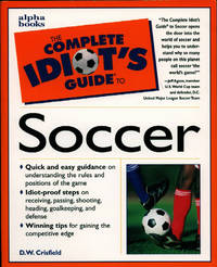 The Complete Idiot&#039;s Guide to Soccer by D.W. Crisfield