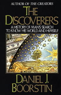 image of The Discoverers: A History of Man's Search to Know His World and Himself