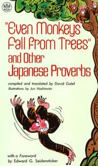 Even Monkeys Fall from Trees (P): The Wit and Wisdom of Japanese Proverbs
