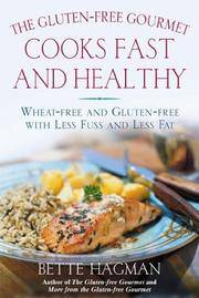 GLUTEN-FREE GOURMET COOKS FAST AND HEALTHY; Wheat Free Recipes with Less Fuss and Less Fat