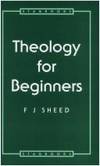 Theology for Beginners (Prayer &amp; Practice) by Frank J. Sheed - 1958-01-01