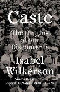 Caste: The Origins of Our Discontents by Wilkerson, Isabel