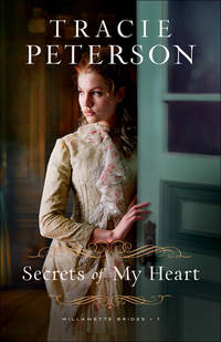 Secrets of My Heart (Willamette Brides) by Peterson