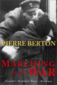 Marching As To War: Canada's Turbulent Years, 1899 - 1953