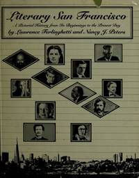 Literary San Francisco: A Pictorial History from Its Beginnings to the Present Day by Ferlinghetti, Lawrence - 1980