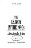 The U. S. Navy in the 1990s: Alternatives for Action