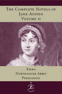 The Complete Novels of Jane Austen - Volume II: Emma, Northanger Abbey, Persuasion