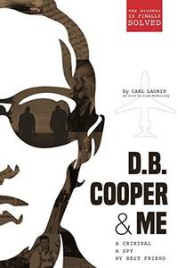 D.B. Cooper & Me: A Criminal, A Spy, My Best Friend