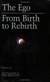 The Ego: from Birth to Rebirth (The Notebooks of Paul Brunton V006) by Paul Brunton - Paperback - 1987-03-15 - from Ergodebooks (SKU: SONG0943914256)