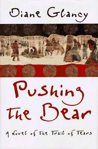 Pushing the Bear:; A Novel of the Trail of Tears
