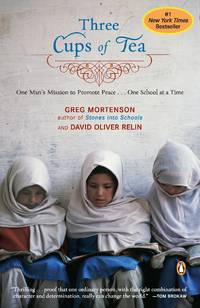 Three Cups of Tea: One Man&#039;s Mission to Promote Peace - One School at a Time by Mortenson, Greg; Relin, David Oliver