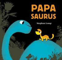 Papasaurus: (Dinosaur Books for Baby and Daddy, Picture Book for Dad and Child) (Mamasaurus,...