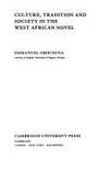 Culture, Tradition and Society in the West African Novel (African Studies, Series Number 14)