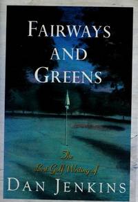 Fairways and Greens, The Best Golf Writings of Dan Jenkins