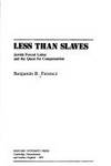 Less Than Slaves Jewish Forced Labor and the Quest for Compensation