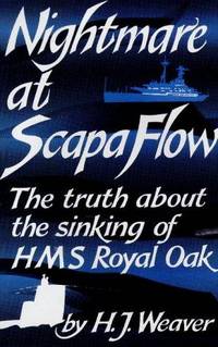 Nightmare at Scapa Flow : Truth about the Sinking of H. M. S. "Royal Oak